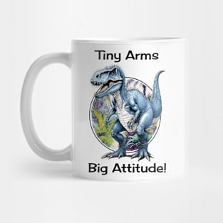 Tiny Arms Big Attitude Tyrannosaurus Rex Dinosaur Mug